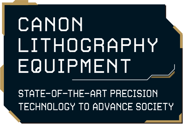CANON LITHOGRAPHY EQUIPMENT State-of-the-art precision technology to advance society