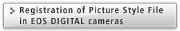 Registration of Picture Style File in EOS DIGITAL cameras