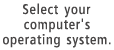 Select your computer's operating system.