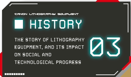 HISTORY THE STORY OF LITHOGRAPHY EQUIPMENT, AND ITS IMPACT ON SOCIAL AND TECHNOLOGICAL PROGRESS 03